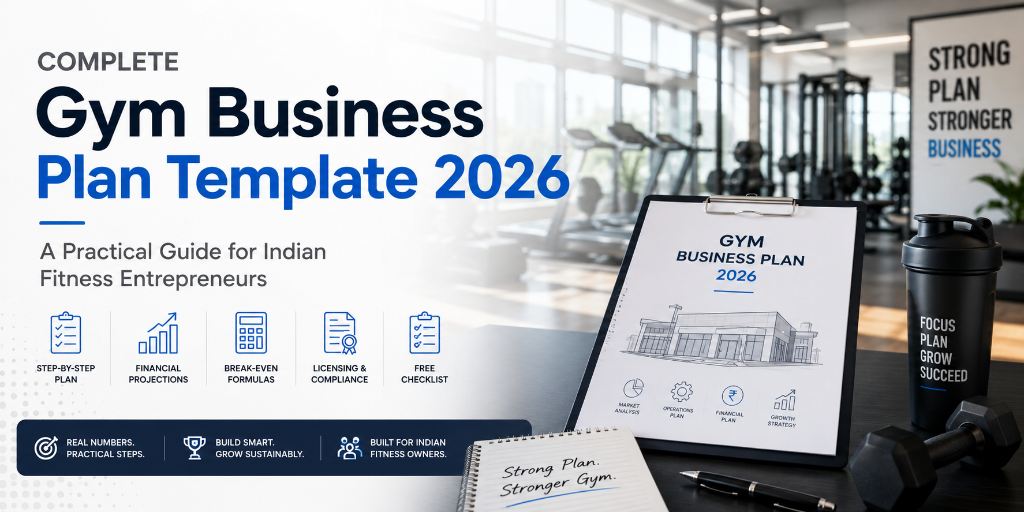 Complete Gym Business Plan Template 2026: A Practical Guide for Indian Fitness Entrepreneurs